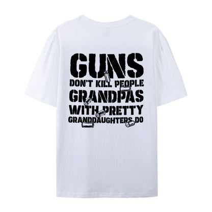 Guns Don't People Grandpas With Pretty Granddaughters Do T-Shirt
