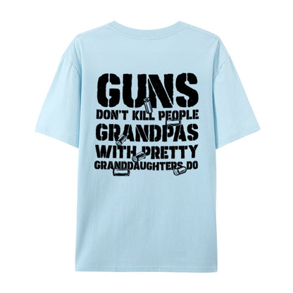Guns Don't People Grandpas With Pretty Granddaughters Do T-Shirt
