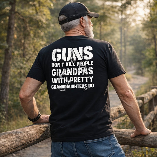 Guns Don't People Grandpas With Pretty Granddaughters Do T-Shirt