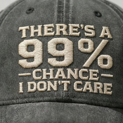 THERE'S A 99% CHANCE I DON'T CARE Embroidered Cap