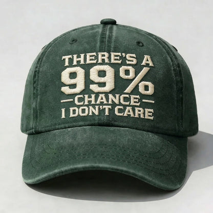 THERE'S A 99% CHANCE I DON'T CARE Embroidered Cap