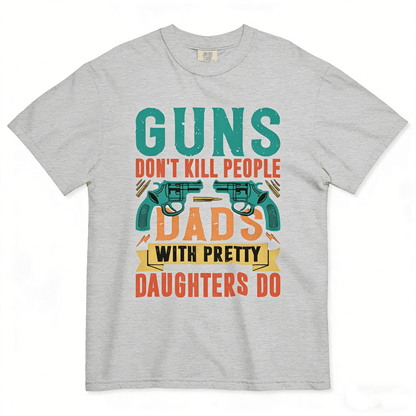 Guns Don't People Grandpas With Pretty Granddaughters Do T-Shirt