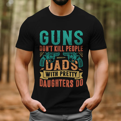 Guns Don't People Grandpas With Pretty Granddaughters Do T-Shirt