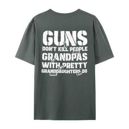 Guns Don't People Grandpas With Pretty Granddaughters Do T-Shirt